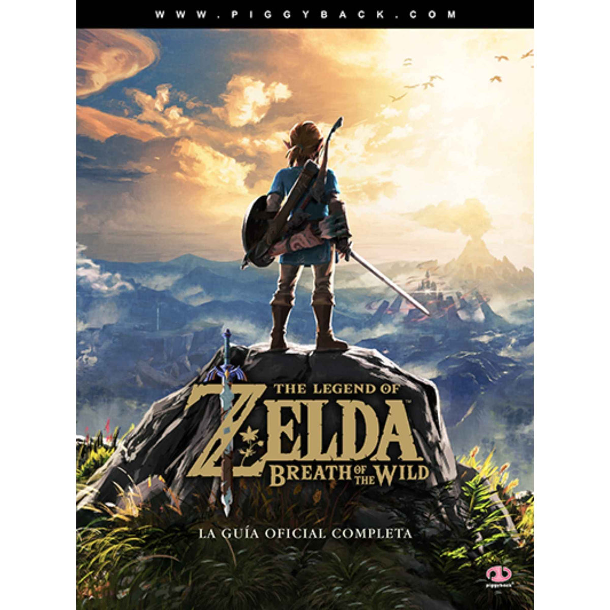 The Legend of Zelda. Breath of the Wild. La guía oficial completa – Piggyback