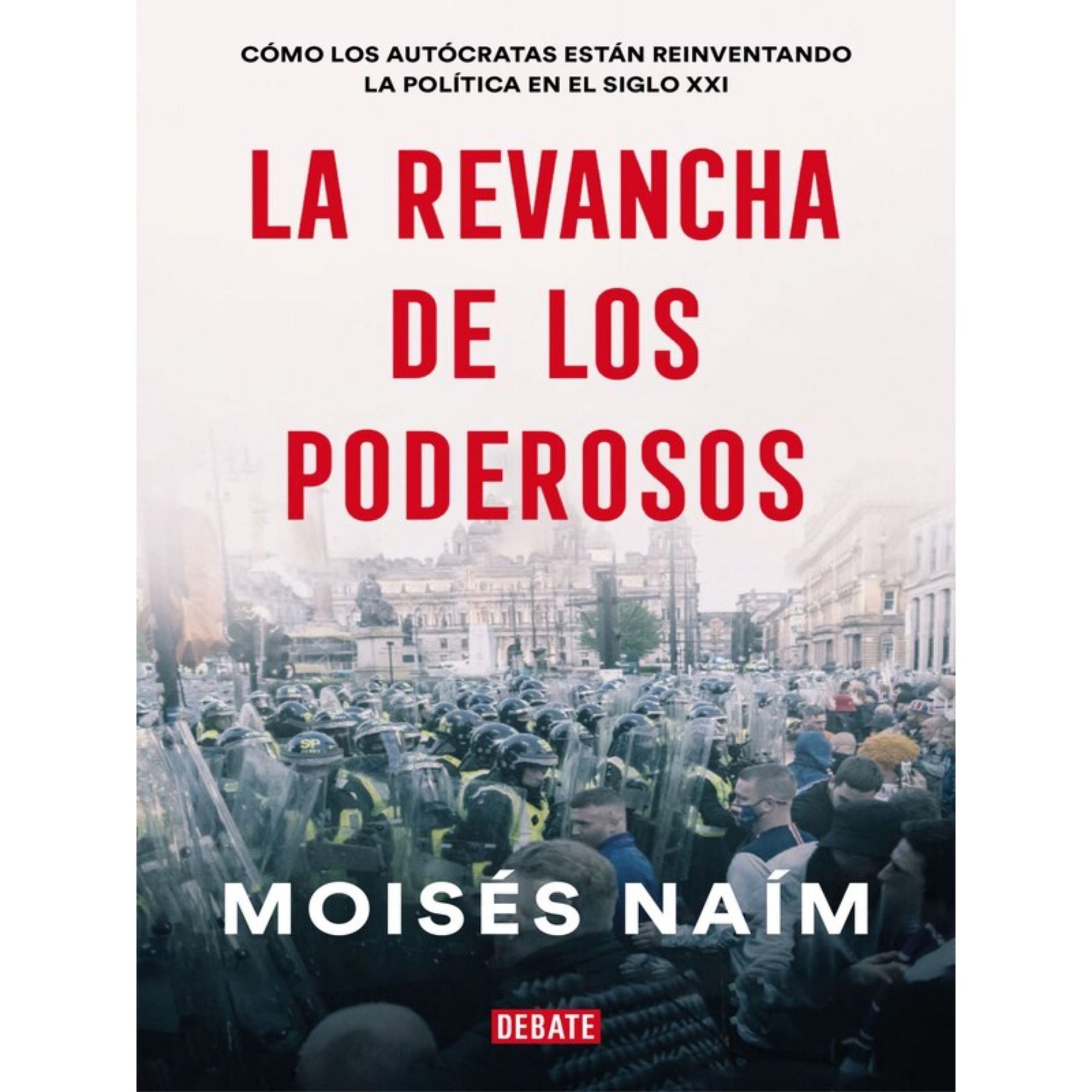 LA REVANCHA DE LOS PODEROSOS — MOISÉS NAÍM