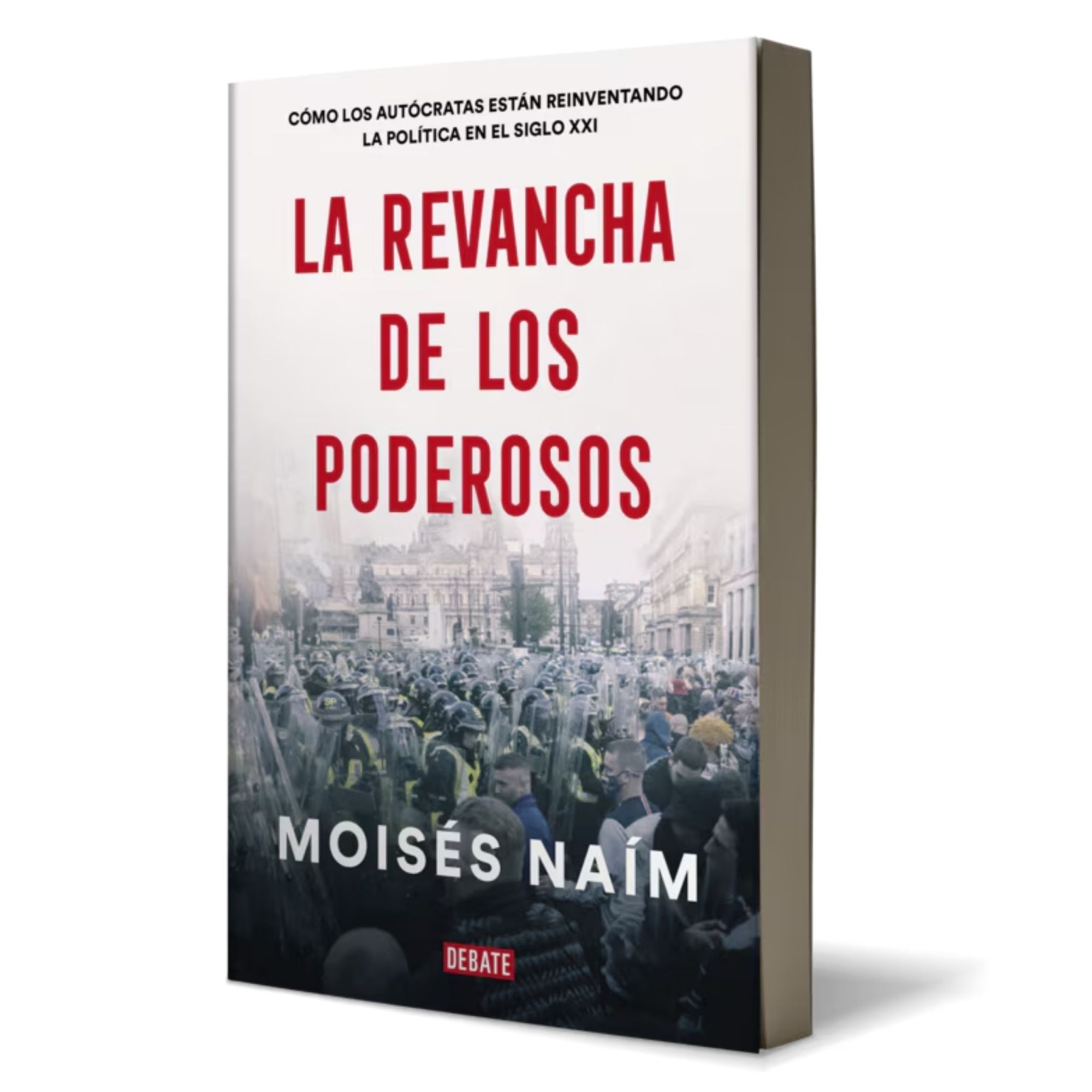 LA REVANCHA DE LOS PODEROSOS — MOISÉS NAÍM