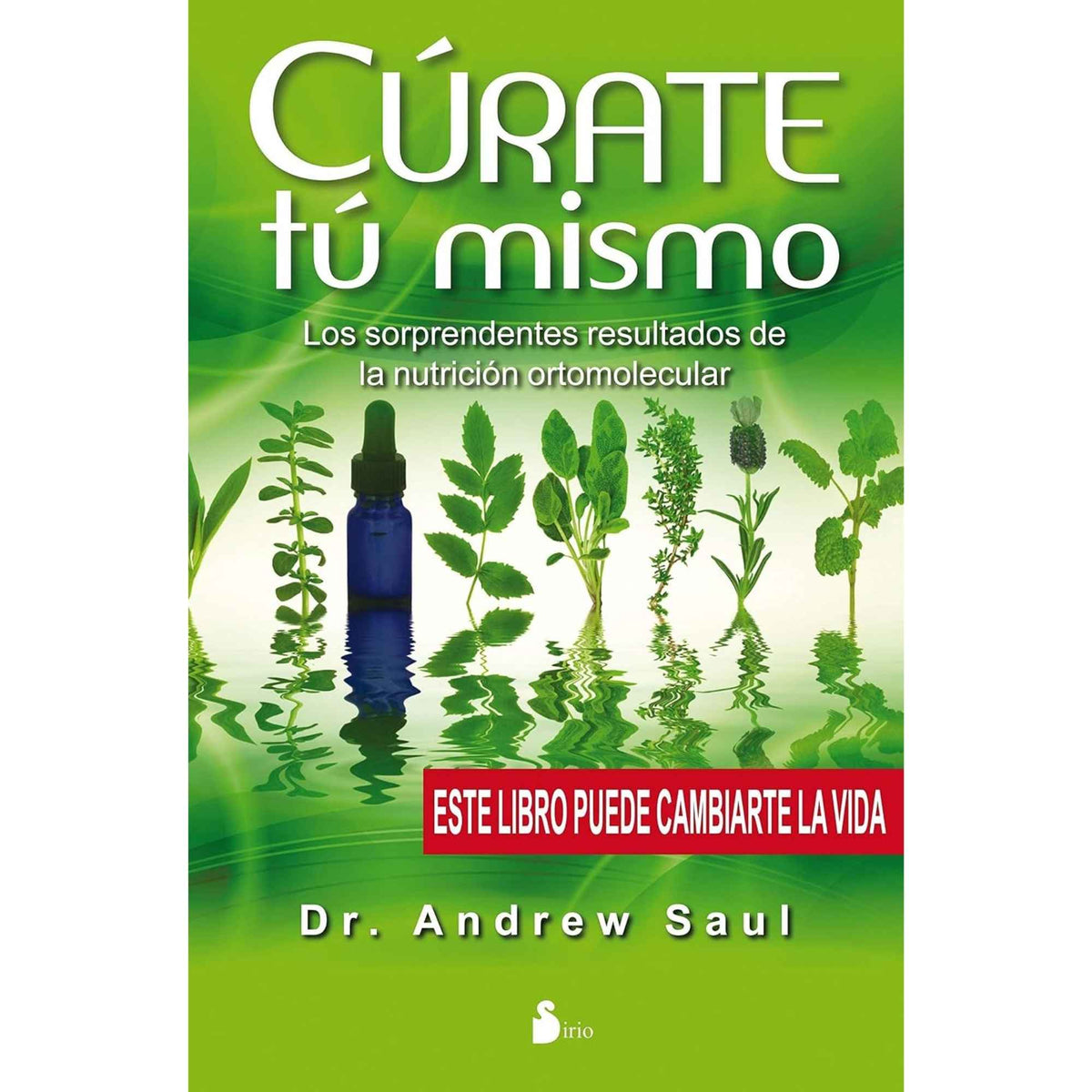 Cúrate tú mismo: Los sorprendentes resultados de la nutrición ortomolecular – Andrew Saul