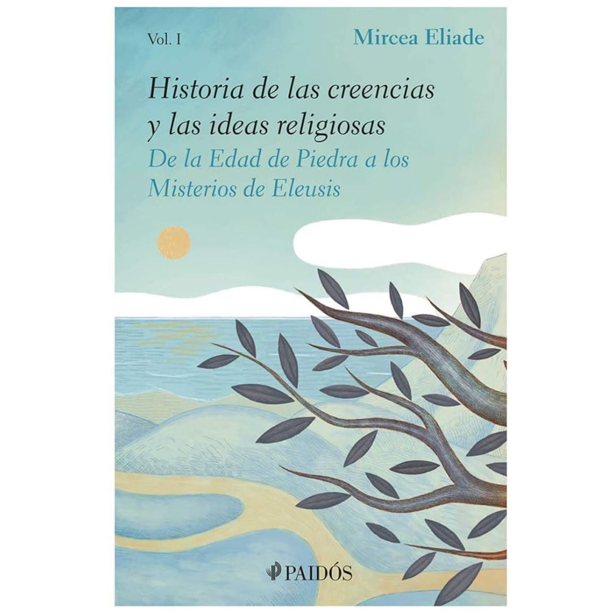 HISTORIA DE LAS CREENCIAS Y LAS IDEAS RELIGIOSAS I — ELIADE