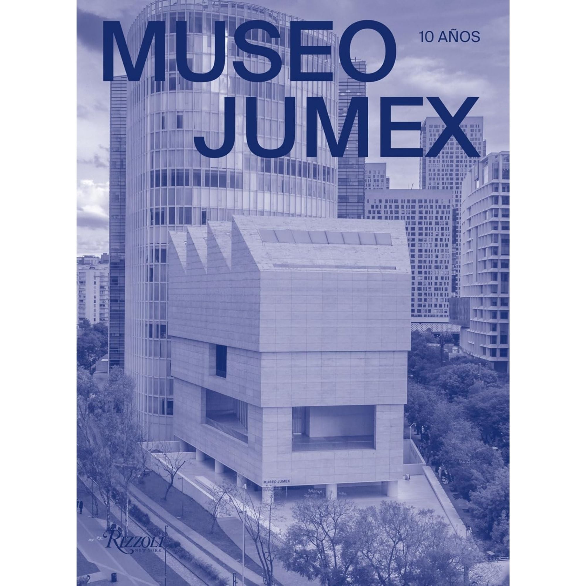 MUSEO JUMEX: 10 AÑOS — RIZZOLI