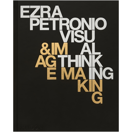 Ezra Petronio: Visual Thinking & Image Making