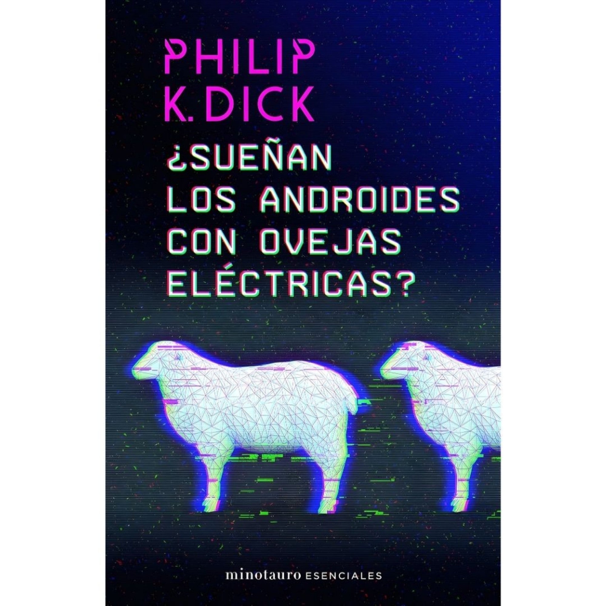 ¿Sueñan los androides con ovejas eléctricas?: Esenciales Minotauro