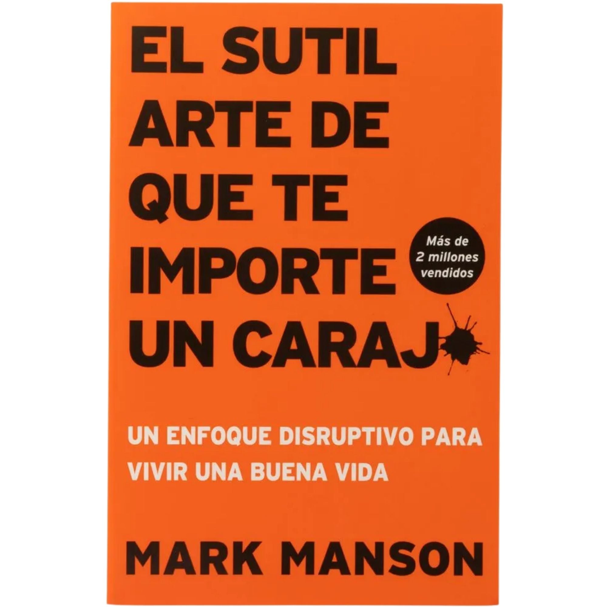 EL SUTIL ARTE DE QUE TE IMPORTE UN CARAJO — MARK MANSON