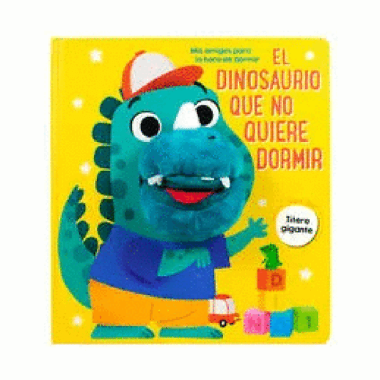 Mis amigos para la hora de dormir: El dinosaurio que no quiere dormir